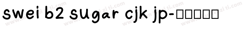 swei b2 sugar cjk jp字体转换